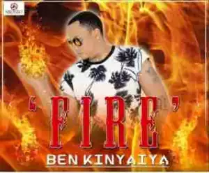 Ben Kinyaiya - Fire
